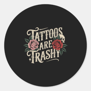 Women Tattoos Are Trashy Retro Men Tatoo Sarcasm J Classic Round Sticker