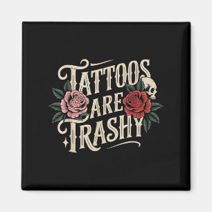 Women Tattoos Are Trashy Retro Men Tatoo Sarcasm J Magnet