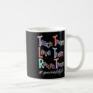 Women Teach Them Love Them Return Them Specials Te Coffee Mug