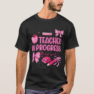 Women teacher in progress cute coquette bow future T-Shirt