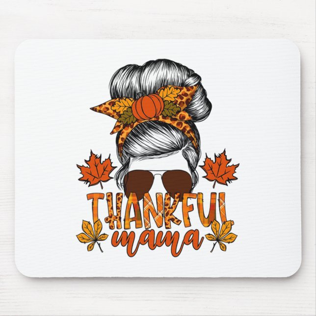 Women Thanksgiving Messy Bun Hair Fall Mama  Mouse Pad (Front)