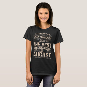 Women the best are born in August T-Shirt