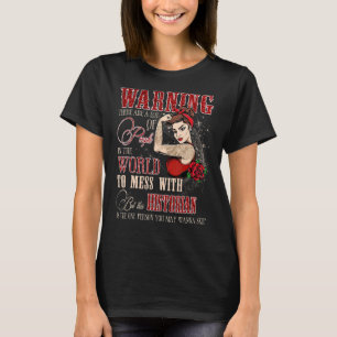 Women This Historian Is The One Person You May Wan T-Shirt