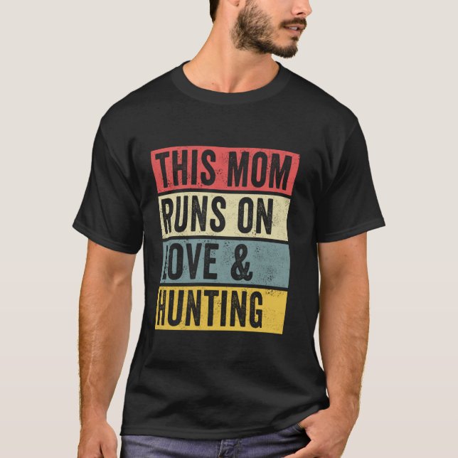 Women This Mum Runs On Love And Hunting Hunter Nat T-Shirt (Front)