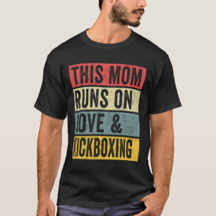 Women This Mum Runs On Love And Kickboxing Workout T-Shirt