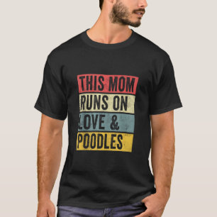Women This Mum Runs On Love And Poodles Dog Lover T-Shirt