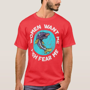 Women Want Fish Me Fear Me  T-Shirt