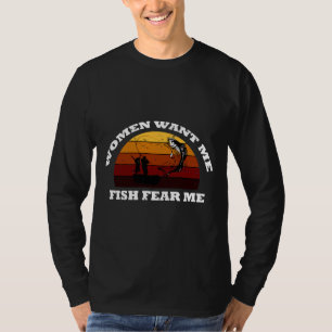 Women Want Me Fish Fear Me 1043 T-Shirt