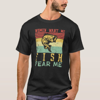Women Want Me Fish Fear Me Fishing Retro Vintage F T-Shirt