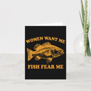 Women Want Me Fish Fear Me Funny Fathers Day Gift Card