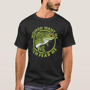 Women Want Me Fish Fear Me Funny Fishing Fisher Vi T-Shirt