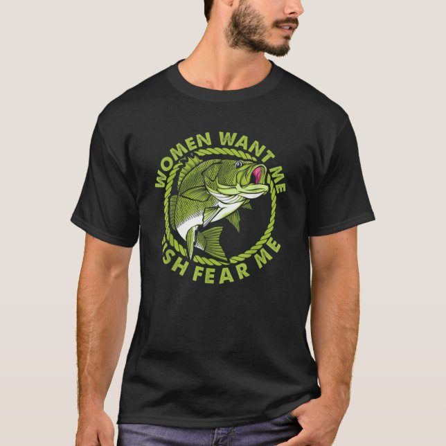 Women Want Me Fish Fear Me Funny Fishing Fisher Vi T-Shirt (Front)