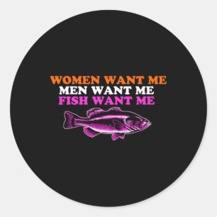 Women Want Me Fish Fear Me Funny Fishing Lover Les Classic Round Sticker