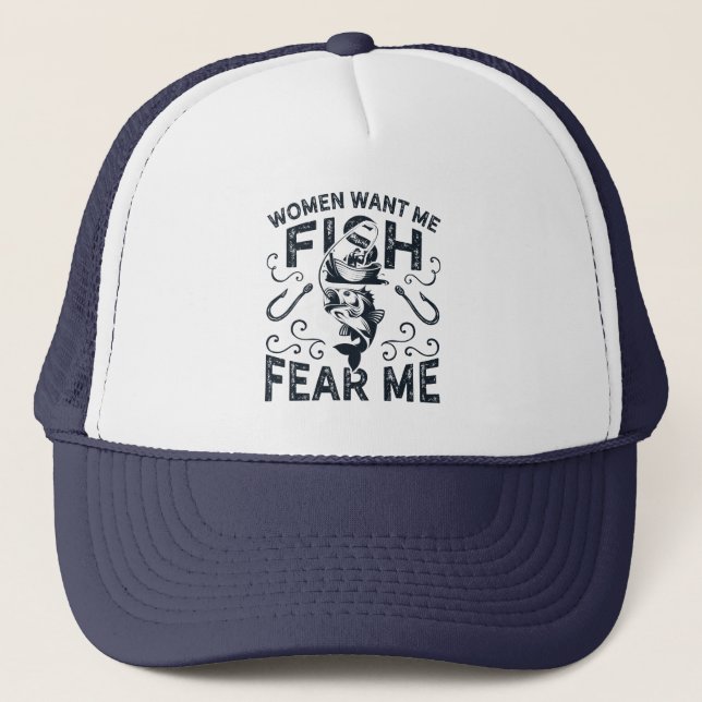 Women Want Me Fish Fear Me Funny Fishing Trucker Hat (Front)