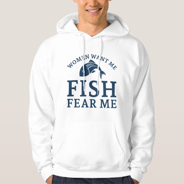 Women Want Me Fish Fear Me Hoodie (Front)