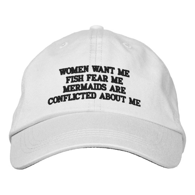 Women Want Me, Fish Fear Me, Mermaids Conflicted Embroidered Hat (Front)