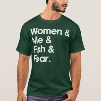 Women Want Me Fish Fear Me T-Shirt