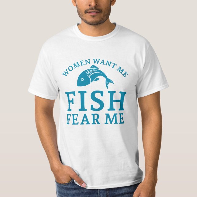 Women Want Me Fish Fear Me T-Shirt (Front)