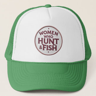 Women Who Hunt & Fish – Embroidered Trucker Hat