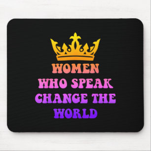 Women Who Speak Change The World Feminist Mouse Pad