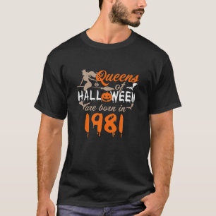 Women Witch Queens Of Halloween Are Born In 1981 B T-Shirt