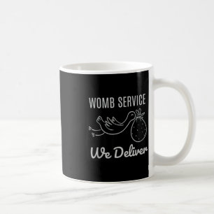 Women Womb Service We Deliver Labour And Delivery  Coffee Mug