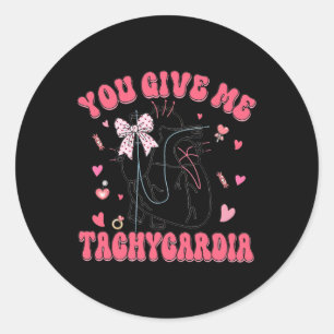 Women You Give Me Tachycardia Nurse Valentines Day Classic Round Sticker