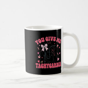Women You Give Me Tachycardia Nurse Valentines Day Coffee Mug
