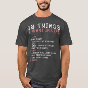 Womens 10 Things I Want In My Life s SHARK Lovers T-Shirt