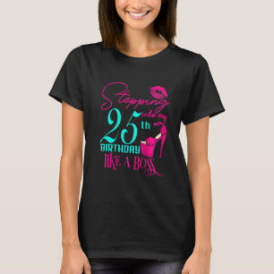 Womens 25th Birthday Like A Boss Funny Step Pink 2 T-Shirt