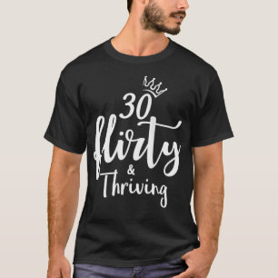 Womens 30 Thirty Flirty & Thriving 30th Birthday B T-Shirt