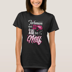 Womens 33th Birthday Women over 33 do not age they T-Shirt