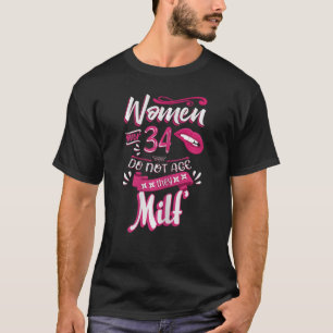 Womens 34th Birthday Women over 34 do not age the T-Shirt