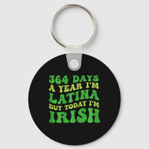 Womens 364 Days A Year I'm Latina But Today I'm Ir Key Ring