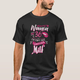 Womens 36th Birthday Women over 36 do not age the T-Shirt