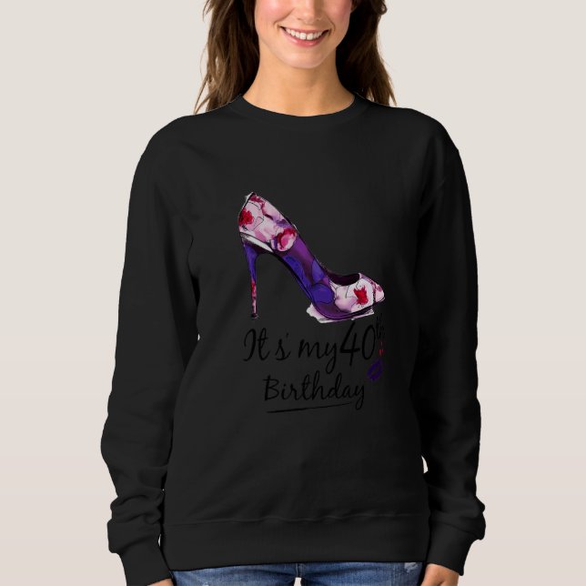 Womens 40 Years Old It's My 40th Birthday Women Gi Sweatshirt (Front)