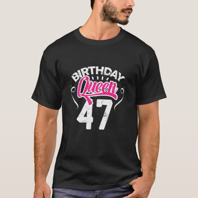 Womens 47th Birthday Queen Women Happy Birthday Pa T-Shirt (Front)