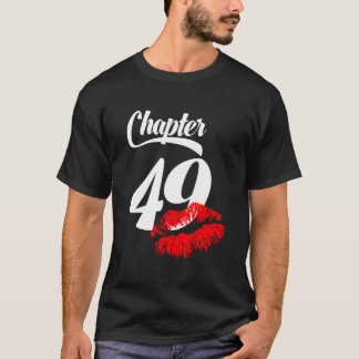 Womens 49Th Birthday Lips Chapter 49 Years Old 197 T-Shirt