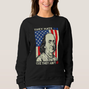 Womens 4th Of July They Hate Us Cuz They Aint Us Sweatshirt