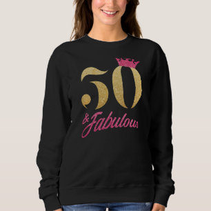 Womens 50 Years Old 50 & Fabulous Since 1972 50th Sweatshirt