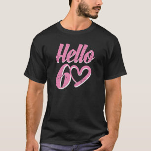 Womens 60Th Birthday For Women Cute Hello 60 Sixty T-Shirt