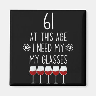 Womens 61 Birthday Wine Lover Quote Need Gles Men Magnet