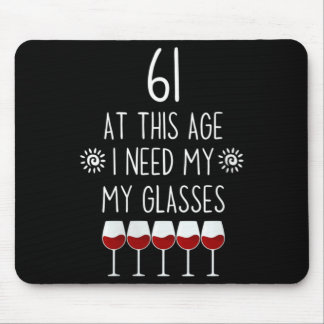Womens 61 Birthday Wine Lover Quote Need Gles Men Mouse Pad