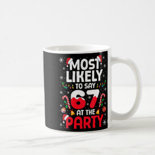 Womens 67 Funny Christmas Meme Most Likely To Say  Coffee Mug