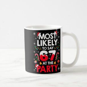 Womens 67 Funny Christmas Meme Most Likely To Say  Coffee Mug