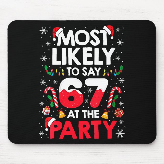 Womens 67 Funny Christmas Meme Most Likely To Say  Mouse Pad (Front)