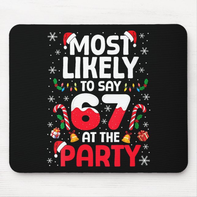Womens 67 Funny Christmas Meme Most Likely To Say  Mouse Pad (Front)