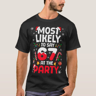 Womens 67 Funny Christmas Meme Most Likely To Say  T-Shirt