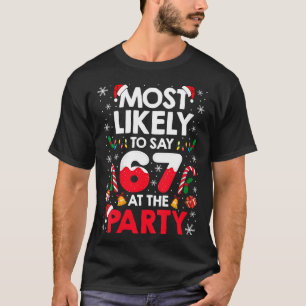 Womens 67 Funny Christmas Meme Most Likely To Say T-Shirt