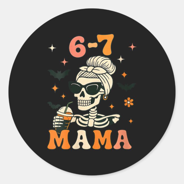 Womens 67 Mama Halloween Skeleton Six Seven Mom Fu Classic Round Sticker (Front)